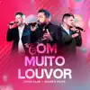 Jonas Vilar & André e Felipe - Com Muito Louvor