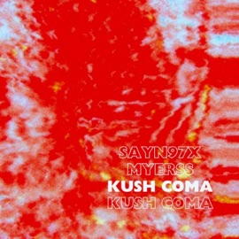 KUSH COMA (feat. MYER$s) SAYN97x