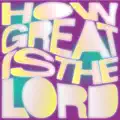 How Great Is the Lord