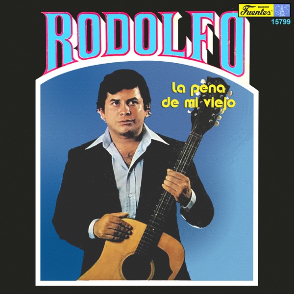 Rodolfo - La Pena de Mi Viejo