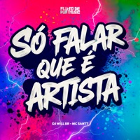 Só Falar Que É Artista (feat. Mc santt) - Single - DJ WILL BR