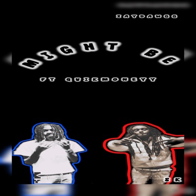 Might Be (feat. QuikMoneyy) - Single
