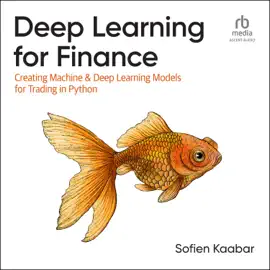 Deep Learning for Finance : Creating Machine & Deep Learning Models for Trading in Python