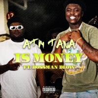 Is Money (feat. Bossman Dlow) - Single - Atm Tana