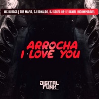 Arrocha I Love You (feat. Daniel Incomparável & MC Buraga) - Single - The Mafia, DJ Souza 061 & DJ Ronaldo