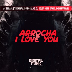 Arrocha I Love You (feat. Daniel Incomparável & MC Buraga)