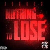 Nothing To Lose (feat. Dying Star) - Single - Jchron