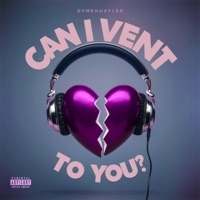 Can I vent to you - Single - Dymehustler