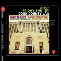 Concert Friday the 13th Cook County Jail (2024 Live Remastered Version) - Jimmy McGriff, Lucky Thompson, George Freeman & O'Donel Levy