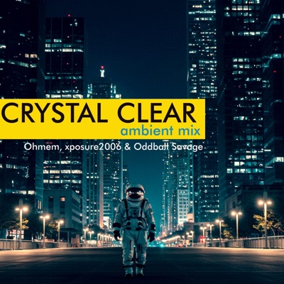 Crystal Clear Ambient Mix (feat. Ohmem & Oddball Savage) - Single