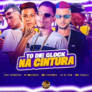 To de Glock na Cintura (feat. Levi Autentico & Mc Dobella)