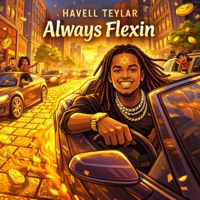 Always Flexin - Single - Havell Teylar