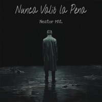 Nunca Valió la Pena - Single - Neztor MVL