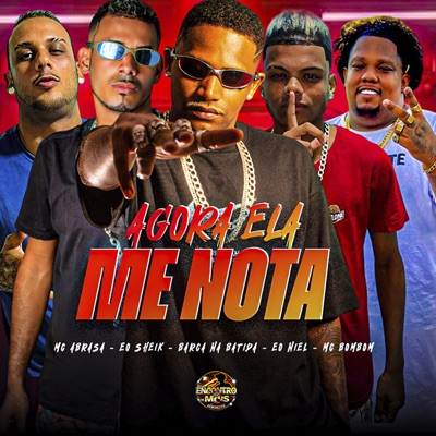 Agora Ela Me Nota (feat. Mc Abrasa & Mc Bombom) - Single