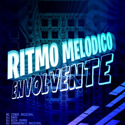 Ritmo Melódico Envolvente (feat. Mc Zinho original & Dj NickShark) - Single
