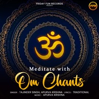 Meditate With OM Chants - Tajinder Singh & Apurva Krishna