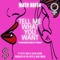 Tell Me What You Want (feat. Kitty Gata & Silva Reign) [Radio Edit] - Single - Math Hoffa