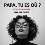 Papa, tu es où ? | Hommage au père disparu | DARK R&B Escape (Version acoustique guitare) - DARK R Escape