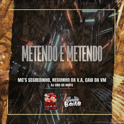 Metendo e Metendo (feat. EXPLANA BAILE & MC CAIO DA VM) - Single