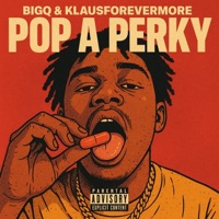 Pop a Perky (feat. Klausforevermore & Dawny Redd) - Single - BigQ