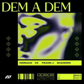 Dem A Dem (feat. Frank J, Shannon & XO) Norman