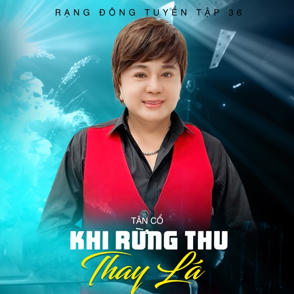 Rạng Đông Tuyển Tập 36 (Tân Cổ Khi Rừng Thu Thay Lá)
