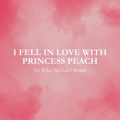 I Fell In Love With Princess Peach - Single