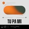 Tú Pa Mí - el real romero lyrics