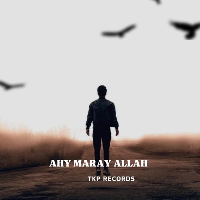 TKP Records - AHY MARAY ALLAH