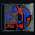 I Could Be Madonna