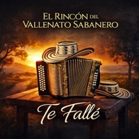 Te Fallé - Single - El Rincón del Vallenato Sabanero