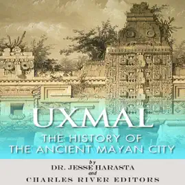 Uxmal: The History of the Ancient Mayan City (Unabridged)