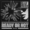 Ready or Not