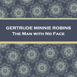 The Man with No Face: From their pens to your ears, genius in every story