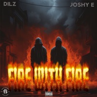 Fire with Fire - EP - Dilz & Joshy E
