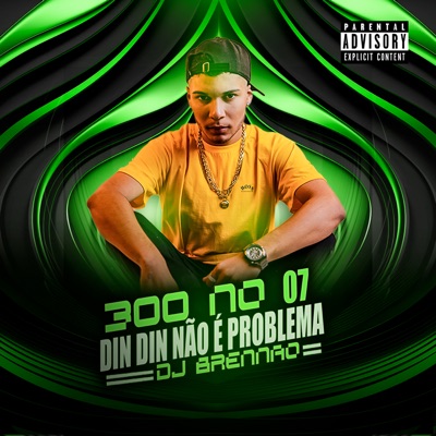 300 no 7, Din Din Não É Problema (Ritmada Cuiabana) - Single