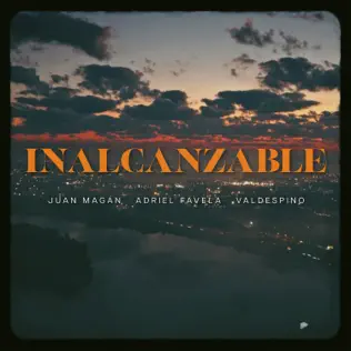 Juan Magán, Adriel Favela & Valdespino – Inalcanzable – Single (2025) Juan Magán, Adriel Favela & Valdespino – Inalcanzable – Single (2025)