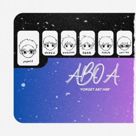 FORGET ABT HIM (feat. OhBev, TenxTen, Tonch & Carian) ABOA