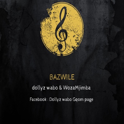 Bazwile (feat. Woza mjimba) - Single
