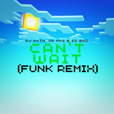 CAN'T WAIT (FUNK) (feat. Sr MKG & Sr BMO) - Single