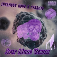 Spit More Venom - Infamous KonG