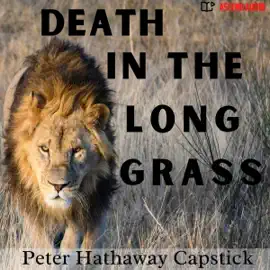 Death in the Long Grass: A Big Game Hunter's Adventures in the African Bush (Unabridged)