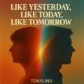 Like Yesterday, Like Today, Like Tomorrow