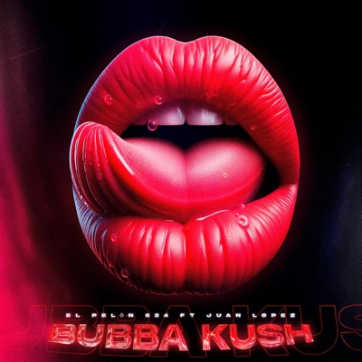 BUBBA KUSH (feat. JUAN LOPEZ) - Single