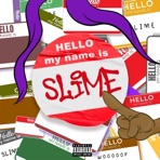 HELLO, my name is SLIME