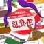 HELLO, my name is SLIME