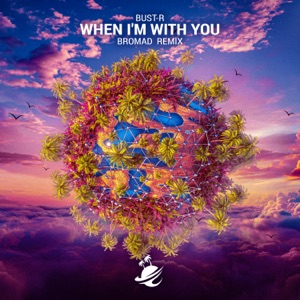 When I'm With You (Bromad Extended Remix)
