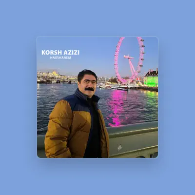 Listen to Korsh Azizi, watch music videos, read bio, see tour dates & more!