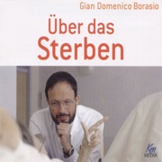 Über das Sterben: Was wir wissen. Was wir tun können. Wie wir uns darauf einstellen - Gian Domenico Borasio