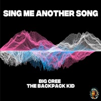 Sing Me Another Song (feat. Backpack Kid) - Single - Big Cree